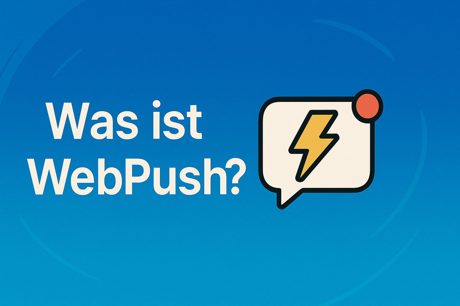 Mehr über den Artikel erfahren Was ist Webpush? Warum Publisher das Thema 2025 nicht länger ignorieren dürfen
